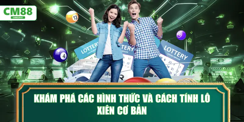 Khám phá các hình thức và cách tính lô xiên cơ bản